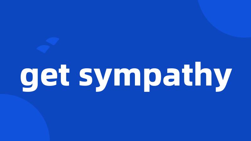 get sympathy