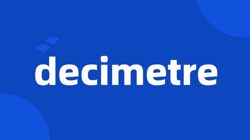 decimetre