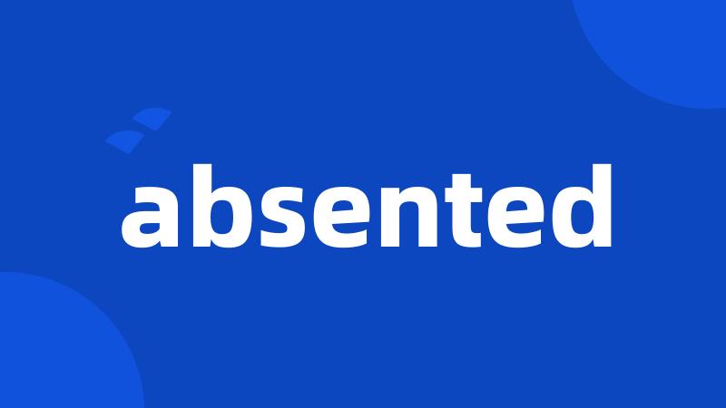 absented