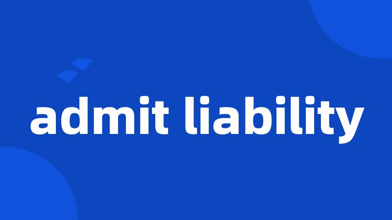 admit liability