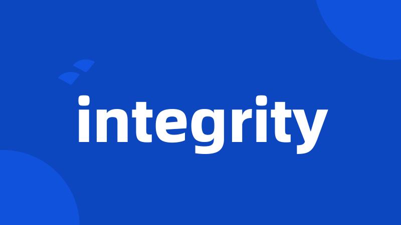 integrity