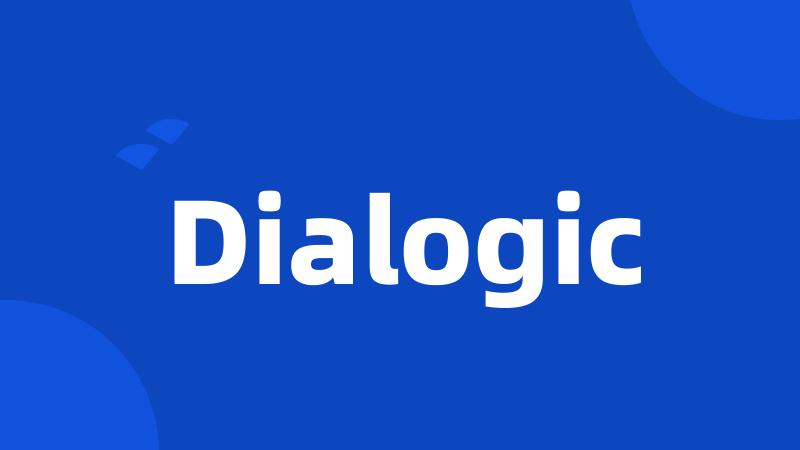 Dialogic