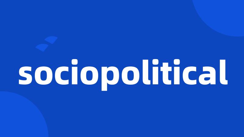 sociopolitical