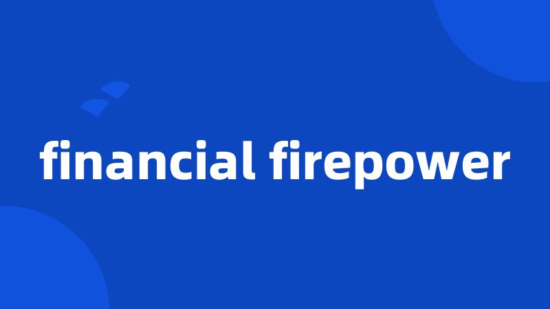 financial firepower