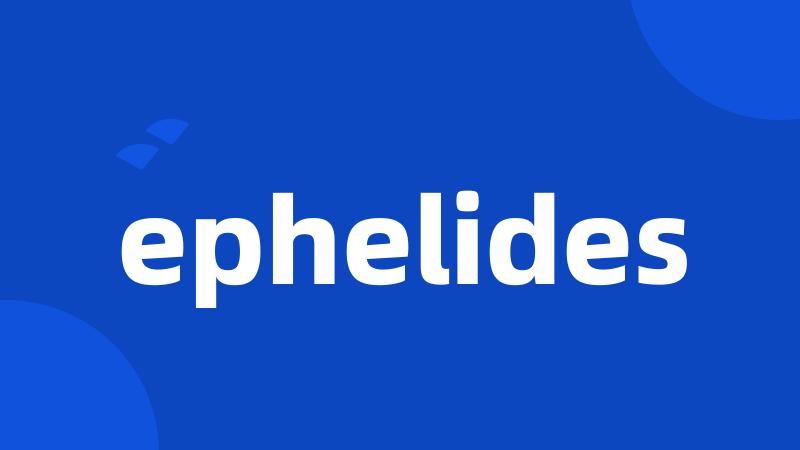 ephelides