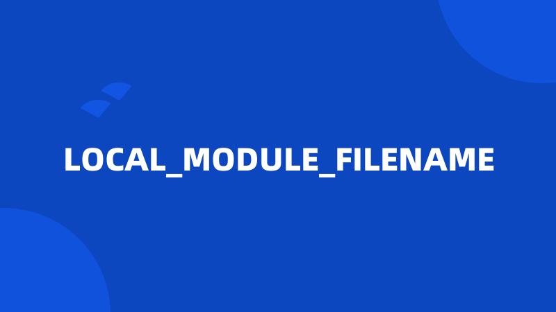 LOCAL_MODULE_FILENAME