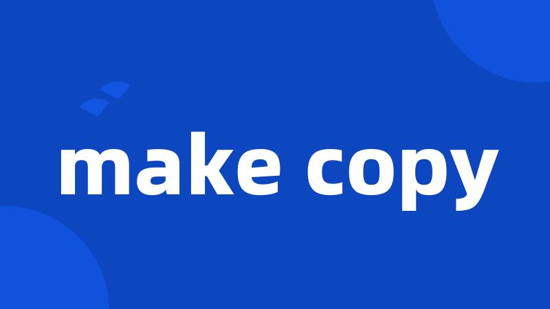 make copy