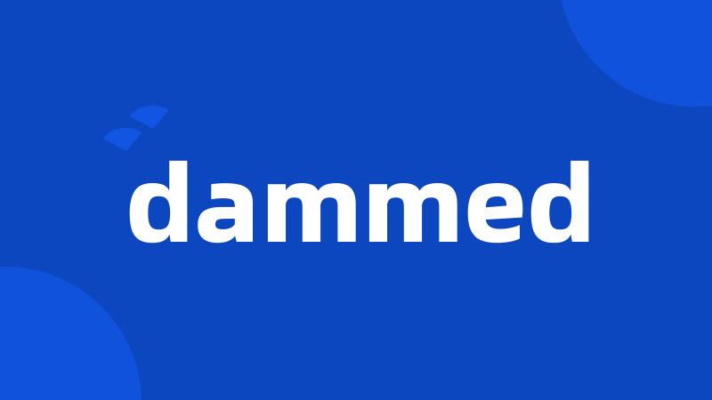 dammed