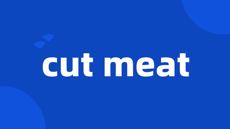 cut meat