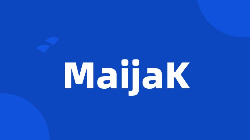 MaijaK