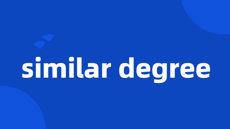 similar degree