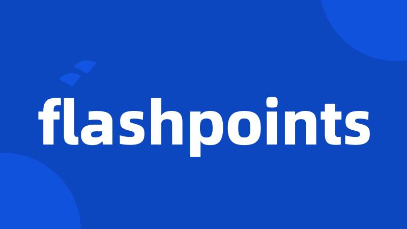 flashpoints