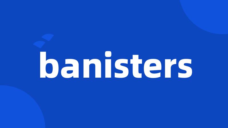 banisters