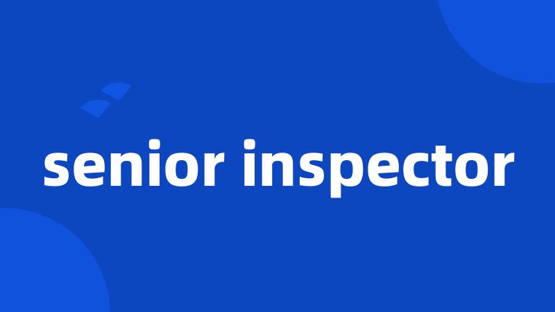 senior inspector