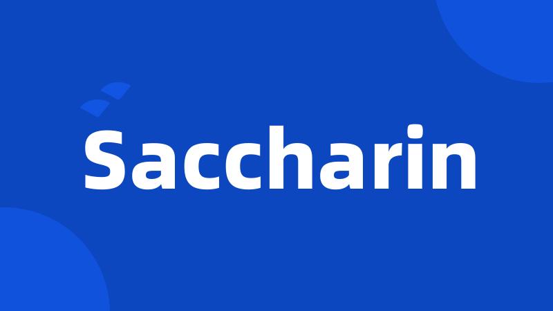 Saccharin