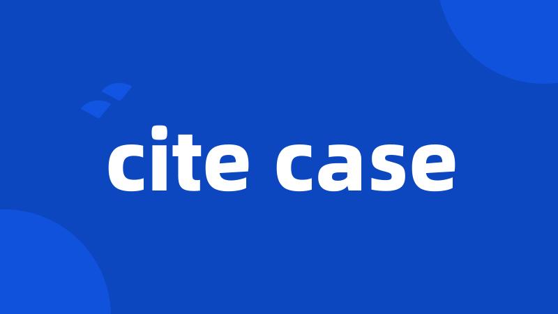 cite case