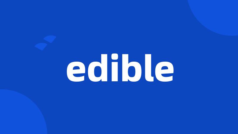 edible