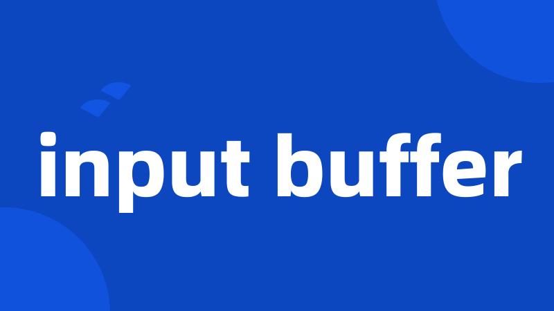 input buffer