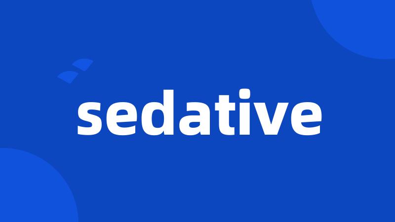 sedative