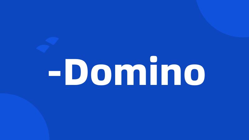 -Domino