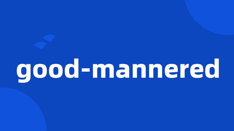 good-mannered