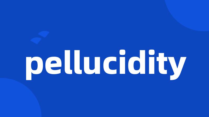 pellucidity