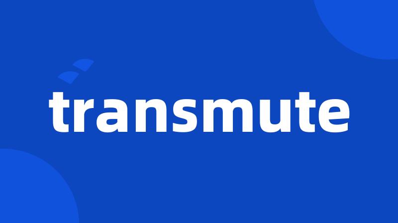 transmute