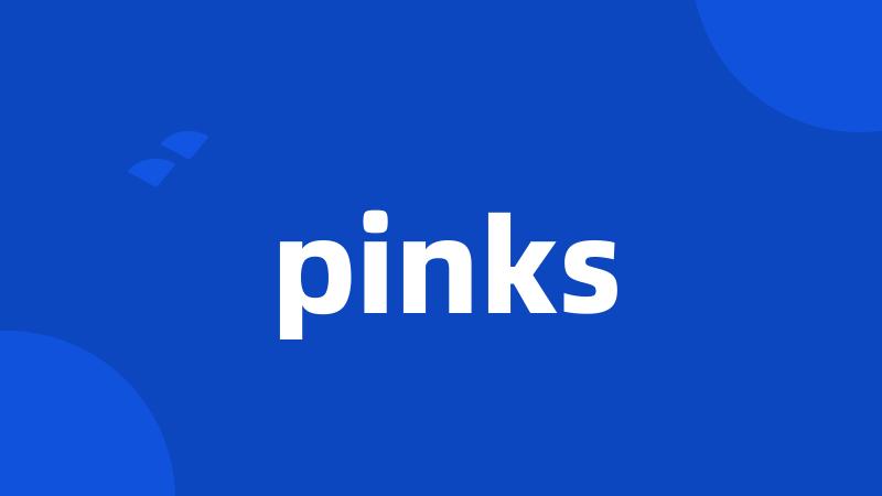 pinks