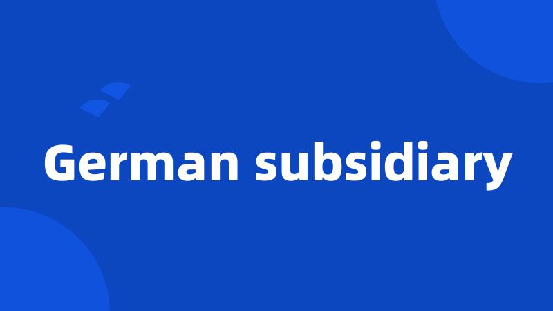 German subsidiary