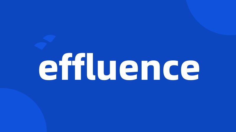 effluence