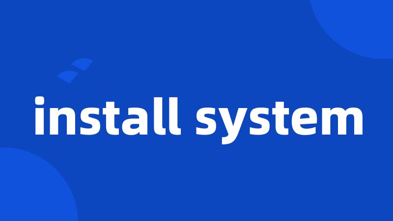 install system