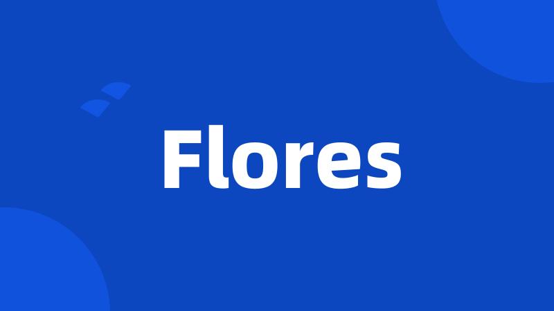 Flores