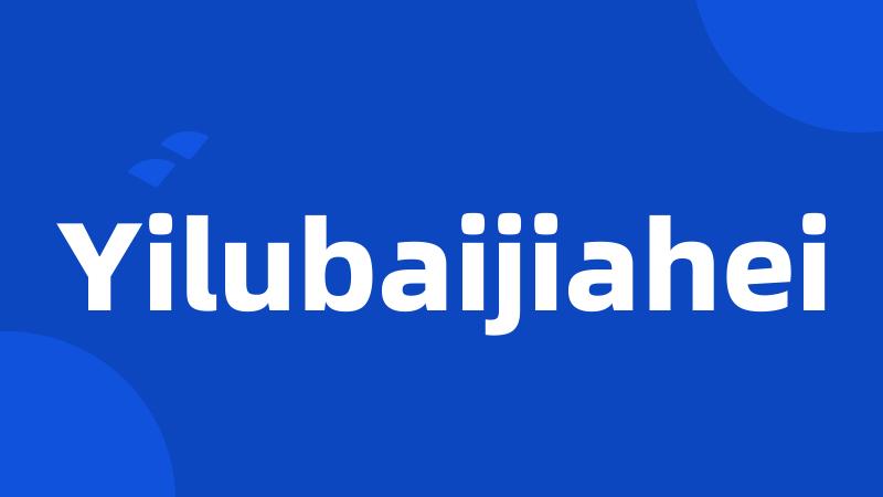 Yilubaijiahei