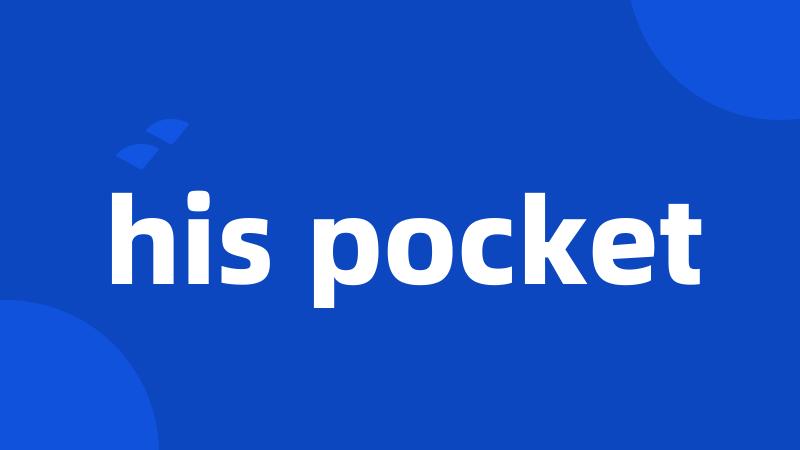 his pocket