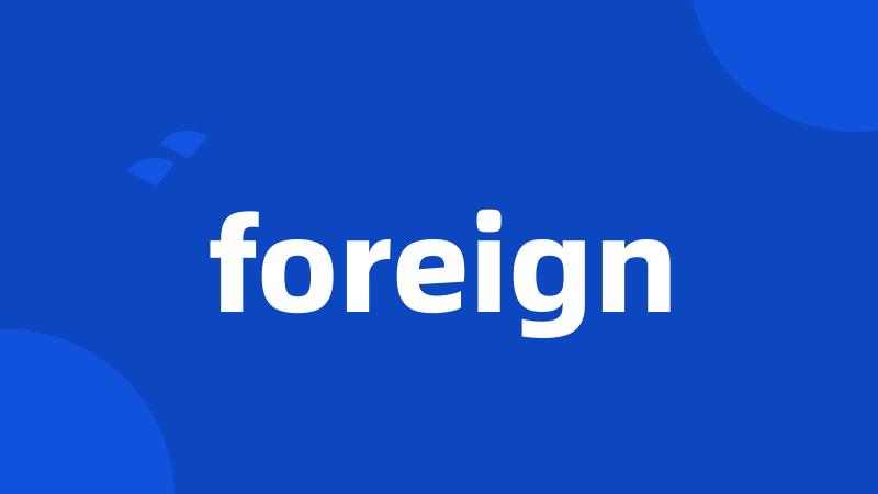 foreign