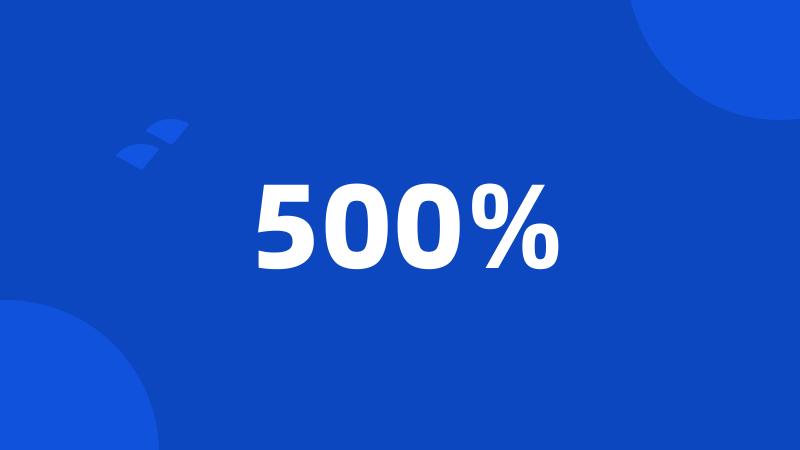 500%