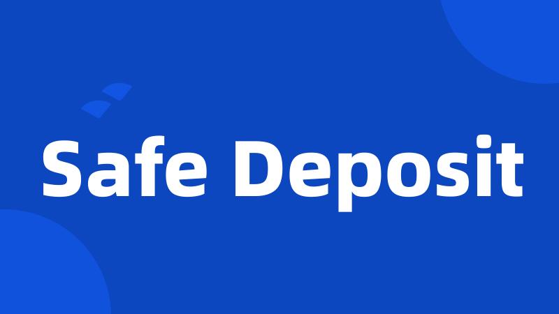 Safe Deposit