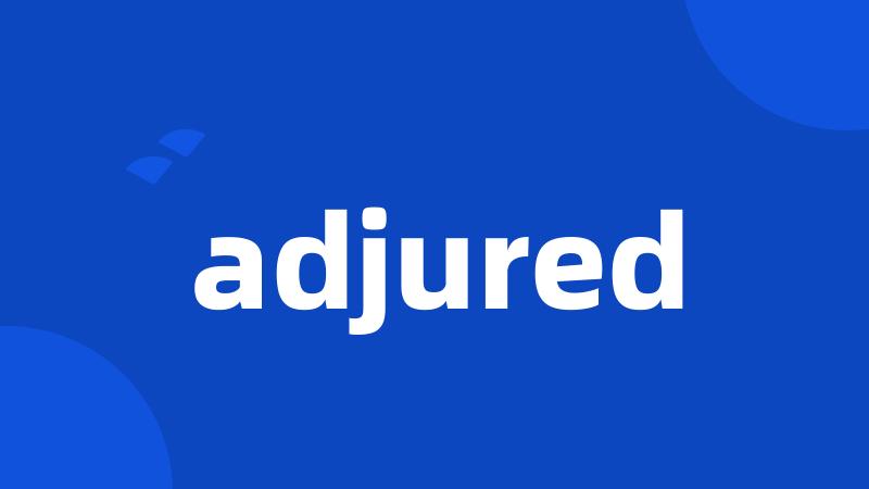 adjured