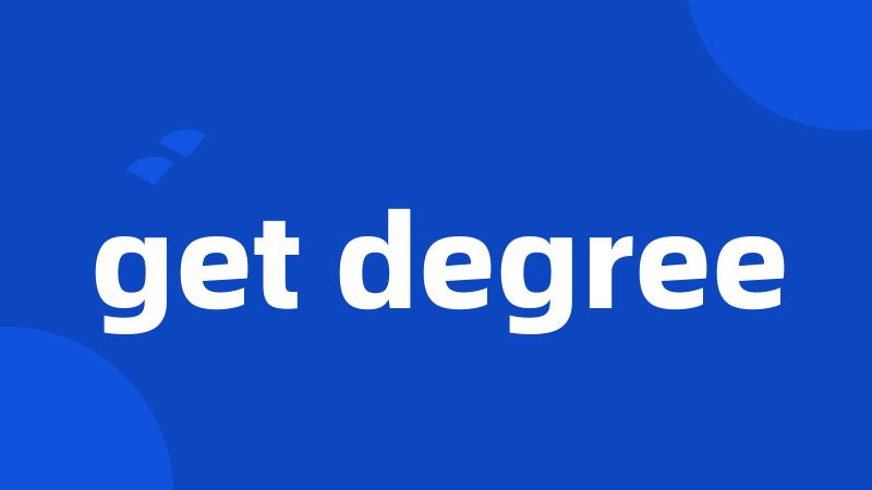 get degree