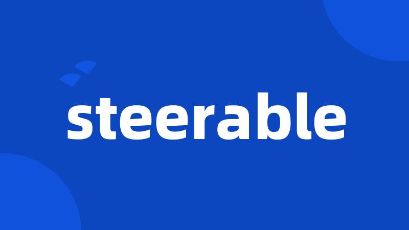 steerable