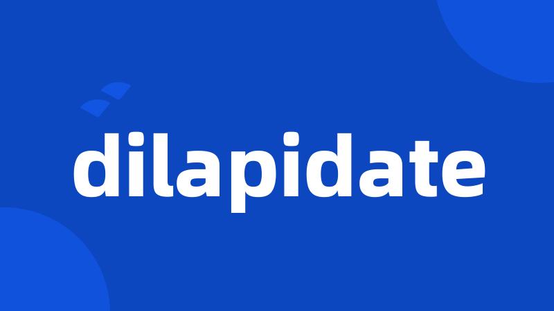 dilapidate