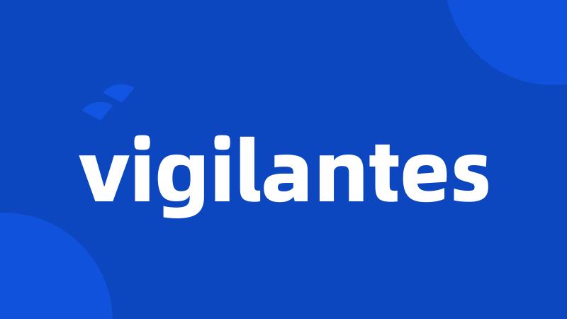 vigilantes