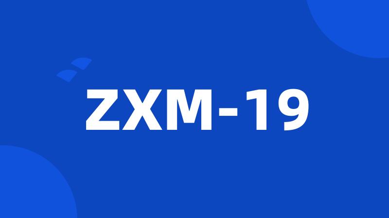 ZXM-19