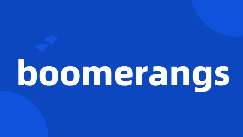 boomerangs