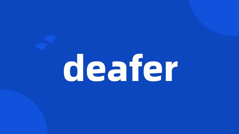 deafer