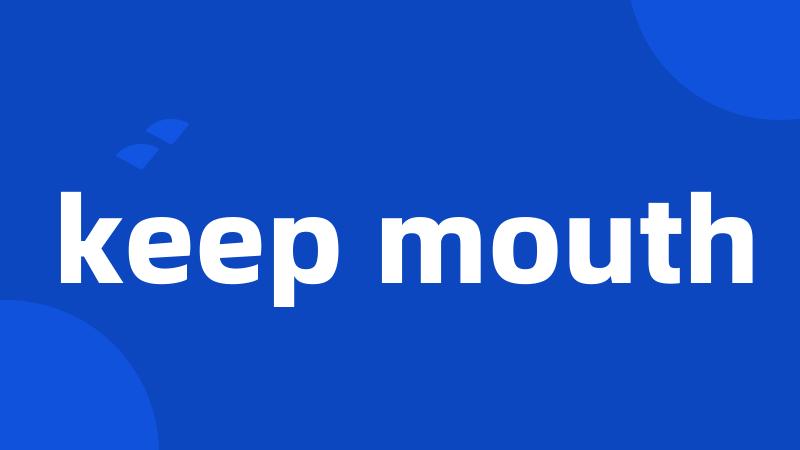 keep mouth