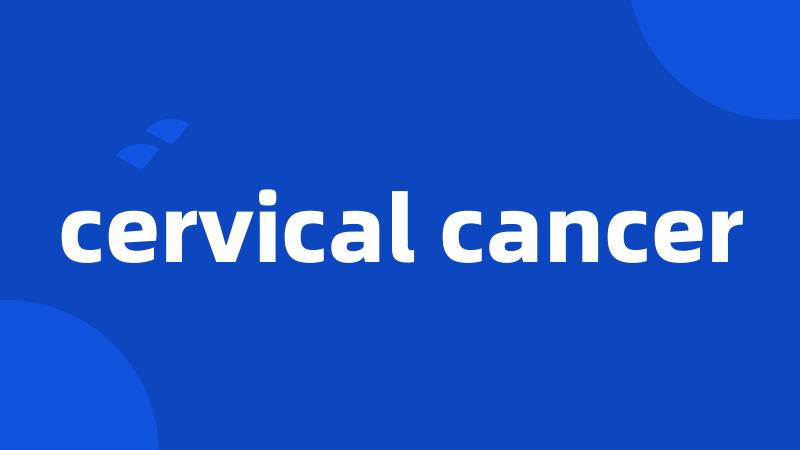 cervical cancer