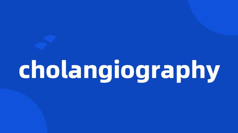 cholangiography