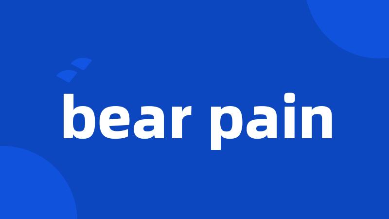 bear pain