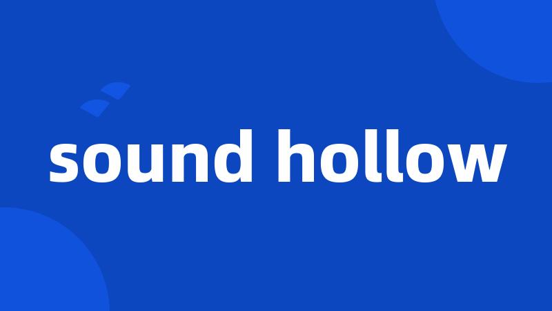 sound hollow